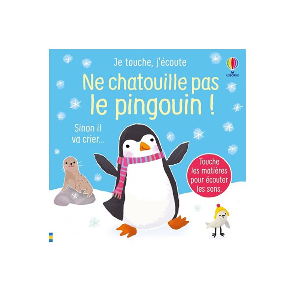 Ne chatouille pas le pingouin ! : sinon il va crier..., Je touche, j'écoute