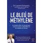 Le bleu de méthylène : un remède oublié, un nouvel espoir contre le cancer, la dépression et les maladies du cerveau