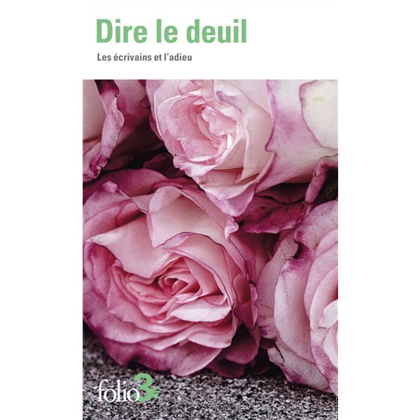 Dire le deuil : les écrivains et l'adieu, Folio. 2 euros, 7540