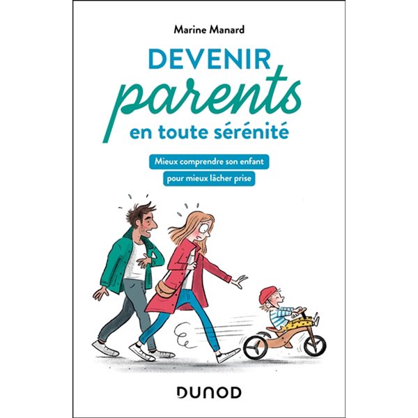 Devenir parents en toute sérénité : mieux comprendre son enfant pour mieux lâcher prise