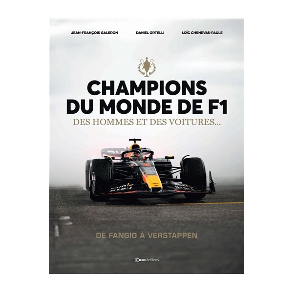 Champions du monde de F1 : des hommes et des voitures... : de Fangio à Verstappen