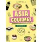 Asia gourmet : à la découverte des cuisines asiatiques