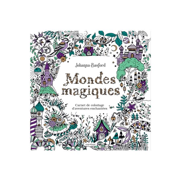 Mondes magiques : Carnet de coloriage d'aventures enchantées