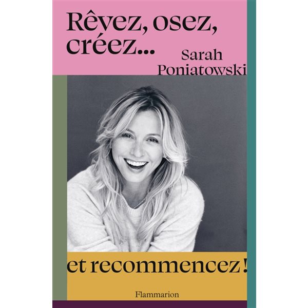 Rêvez, osez, créez... : et recommencez !