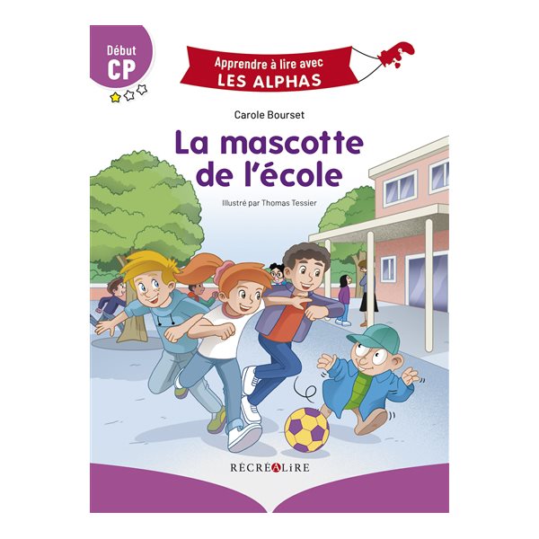 La mascotte de l'école : début CP, Apprendre à lire avec les Alphas