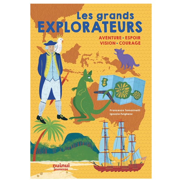 Les grands explorateurs : aventure, espoir, vision, courage