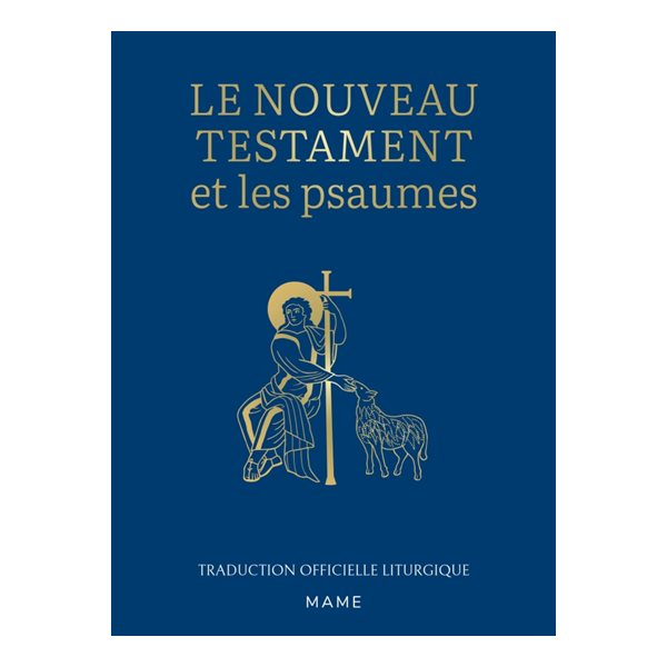 Le Nouveau Testament et les Psaumes : traduction officielle liturgique