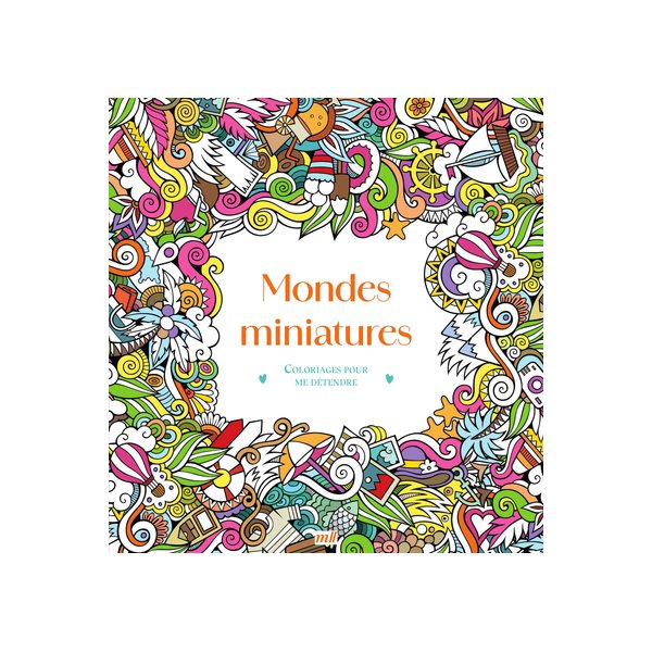 Mondes miniatures, Coloriages pour me détendre