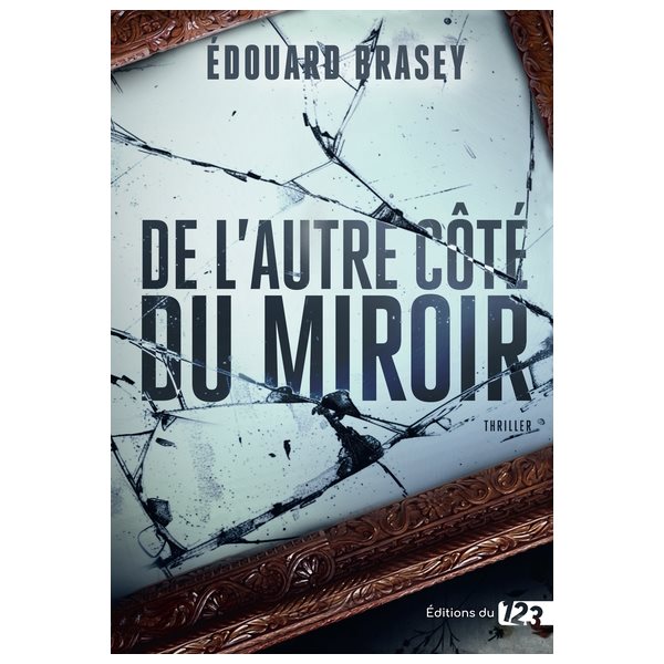 De l'autre côté du miroir : thriller