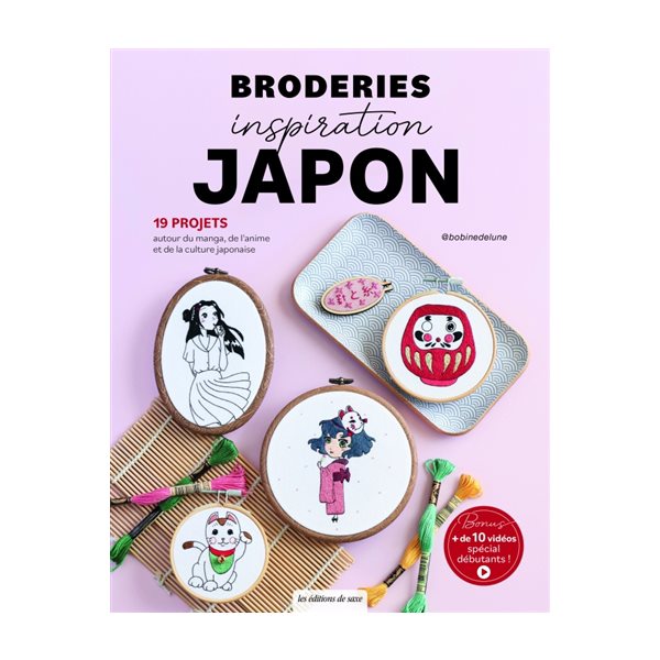 Broderies inspiration Japon : 19 projets autour du manga, de l'animé et de la culture japonaise