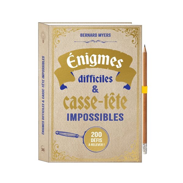 Enigmes difficiles & casse-tête impossibles : 200 défis à relever !