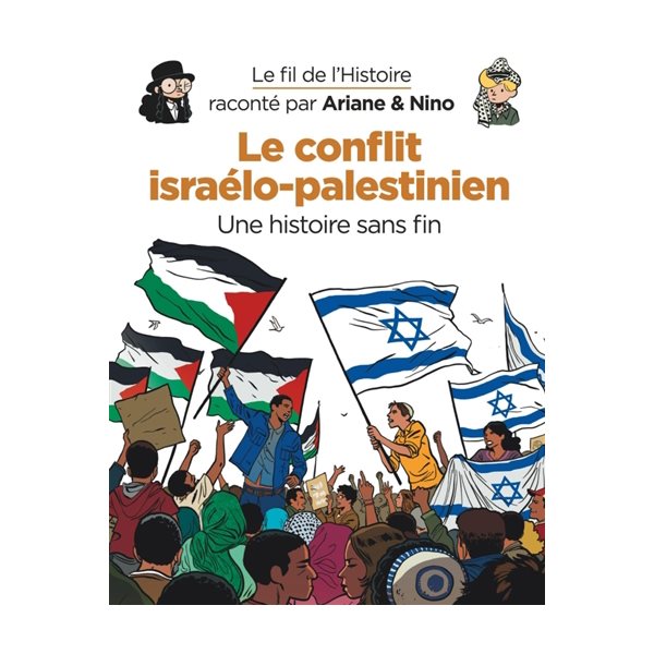 Le conflit israélo-palestinien : une histoire sans fin, Le fil de l'histoire raconté par Ariane & Nino