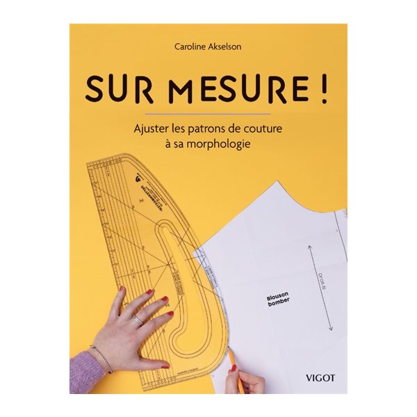 Sur mesure ! : ajuster les patrons de couture à sa morphologie