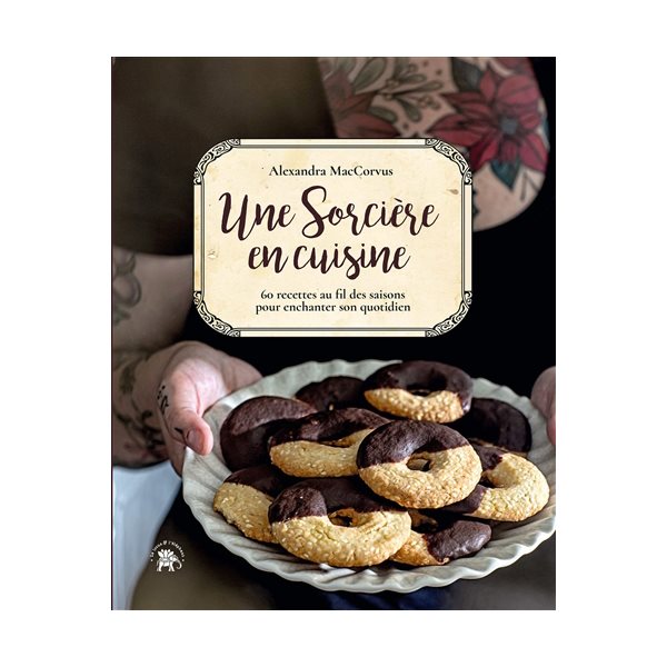 Une sorcière en cuisine : 60 recettes au fil des saisons pour enchanter son quotidien