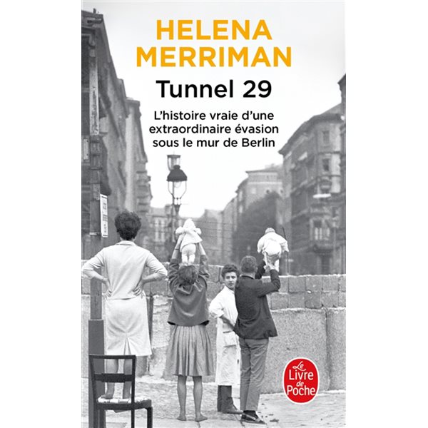 Tunnel 29 : amour, espionnage et trahison : l'histoire vraie d'une extraordinaire évasion sous le mur de Berlin, Le Livre de poche. Documents, 37836