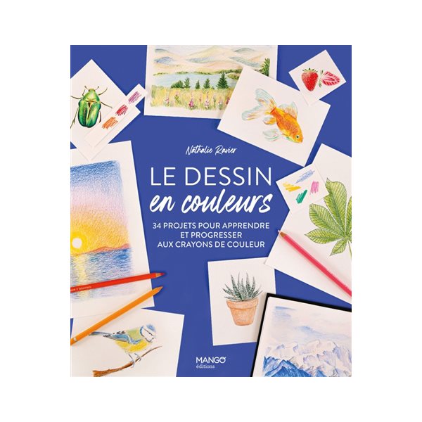 Le dessin en couleurs : 34 projets pour apprendre et progresser aux crayons de couleur