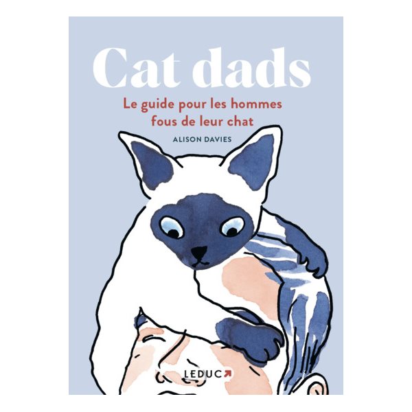 Cat dads : le guide pour les hommes fous de leur chat