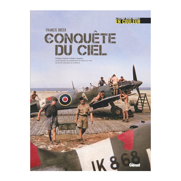 La conquête du ciel, La Seconde Guerre mondiale en couleur