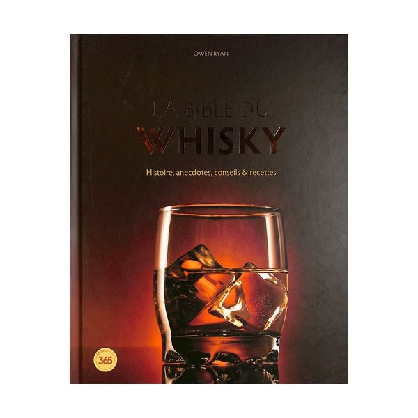 La bible du whisky : histoire, anecdotes, conseils & recettes