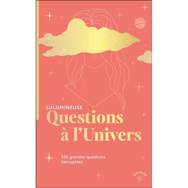 Questions à l'Univers : 335 grandes questions existentielles décryptées