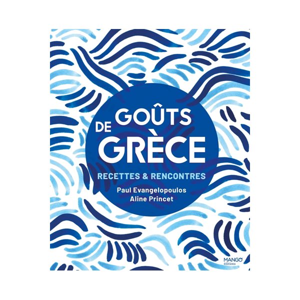 Goûts de Grèce : recettes & rencontres