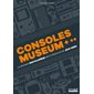 La grande encyclopédie des consoles de jeux vidéo : consoles museum