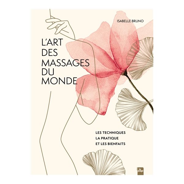 L'art des massages du monde : les techniques, la pratique et les bienfaits