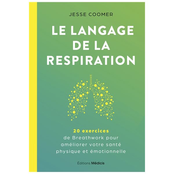 Le langage de la respiration : 20 exercices de breathwork pour améliorer votre santé physique et émotionnelle