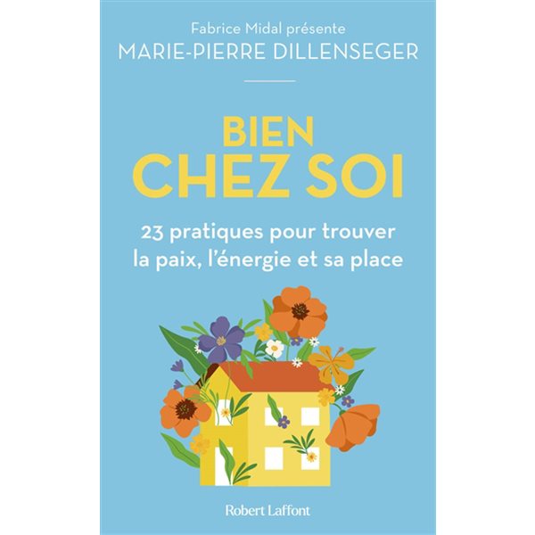 Bien chez soi : 23 pratiques pour trouver la paix, l'énergie et sa place