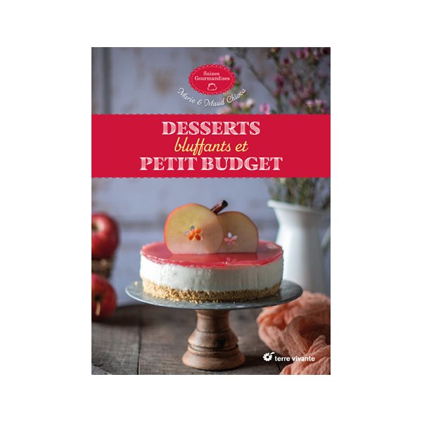 Desserts bluffants et petit budget, Saines gourmandises