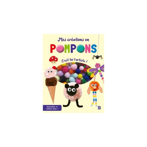 Mes créations en pompons : c'est toi l'artiste !