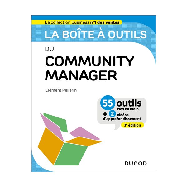 La boîte à outils du community manager : 55 outils clés en main + 2 vidéos d'approfondissement, La boîte à outils. Marketing, communication