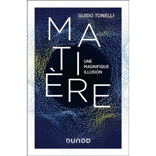 Matière : une magnifique illusion