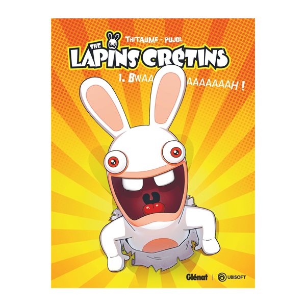 Bwaaaaaaaaaah !, Tome 1, The lapins crétins