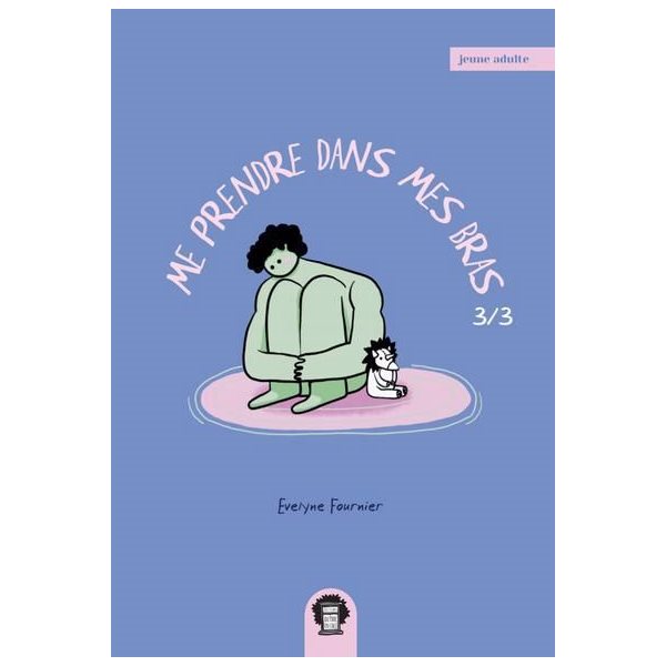 Me prendre dans mes bras, Tome 3
