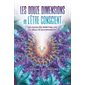 Les Douze dimensions de l'être conscient : Ses facultés spirituelles, sa réalité en expansion