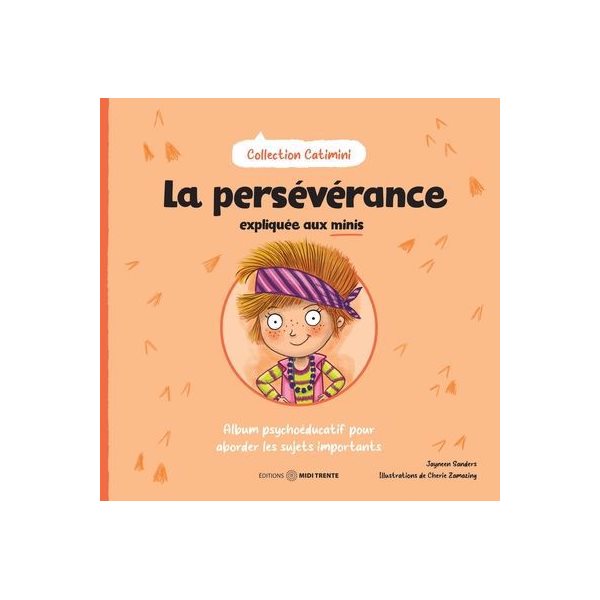 La persévérance expliquée aux minis : Album psychoéducatif pour aborder les sujets importants