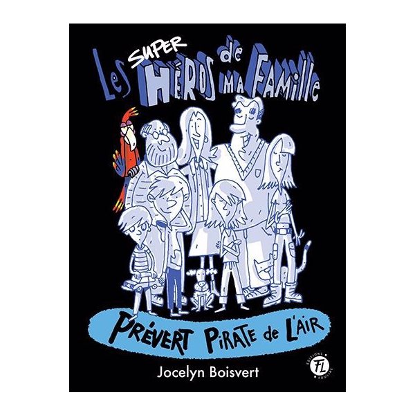 Prévert pirate de l'air, Tome 5, Les superhéros de ma famille