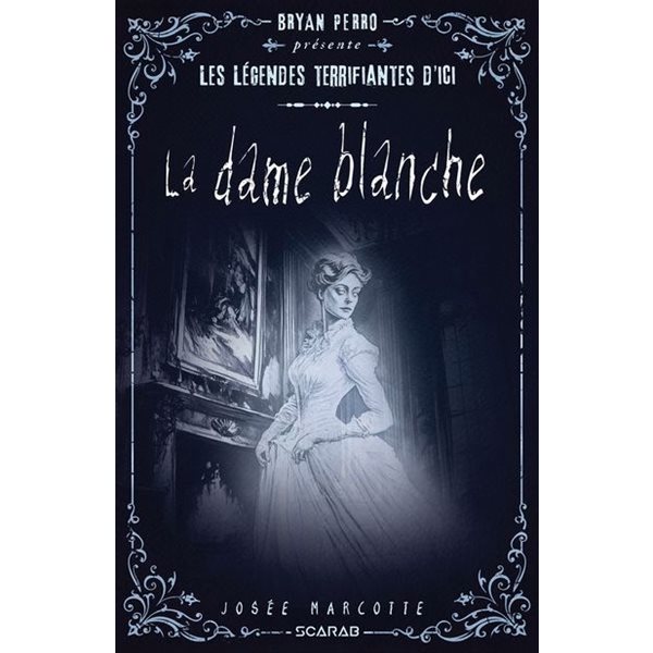 La dame blanche, Bryan Perro présente... les légendes terrifiantes d'ici