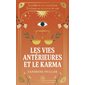 Les vies antérieures et le karma : accéder à ses mystères, réaliser sa mission de vie