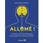 Allumé ! : Conseils d'un neurochirurgien pour garder son cerveau en santé