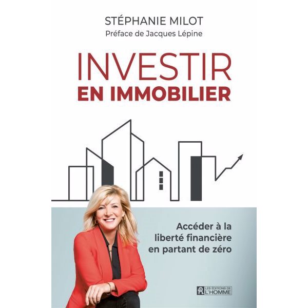 Investir en immobilier : Accéder à la liberté financière en partant de zéro