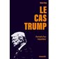 Le Cas Trump : Portrait d'un imposteur