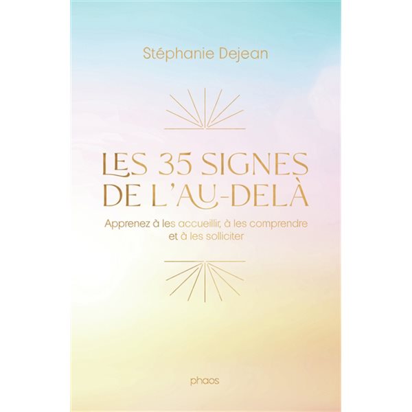Les 35 signes de l'au-delà : apprenez à les accueillir, à les comprendre et à les solliciter