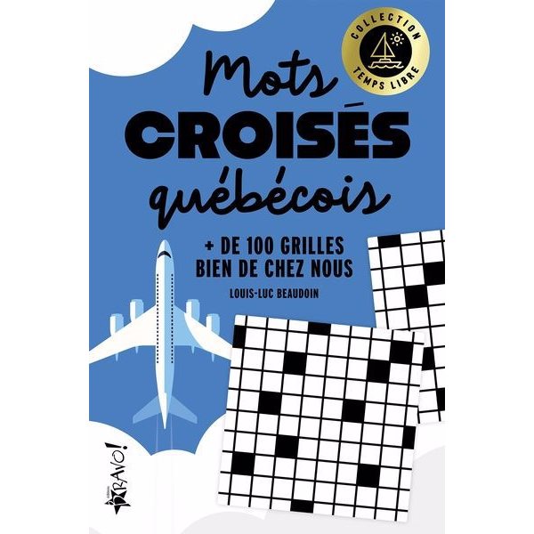 Temps libre - Mots croisés québécois : + de 100 grilles bien de chez nous