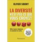 La diversité n'est pas ce que vous croyez ! : idées reçues, impasses, et comment en sortir