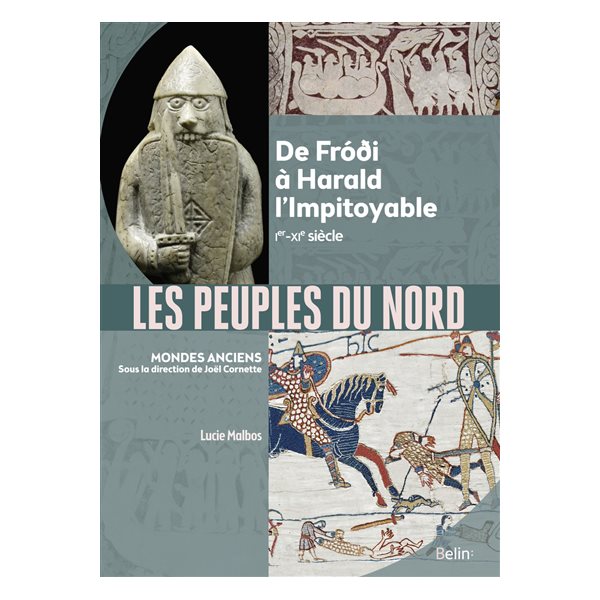 Les peuples du Nord : de Frodi à Harald l'Impitoyable : Ier-XIe siècle, Mondes anciens
