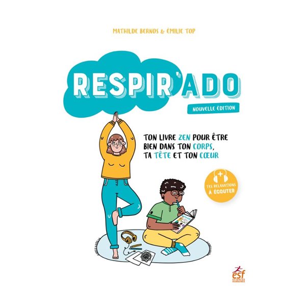 Respir'ado : ton livre zen pour être bien dans ton corps, ta tête et ton coeur