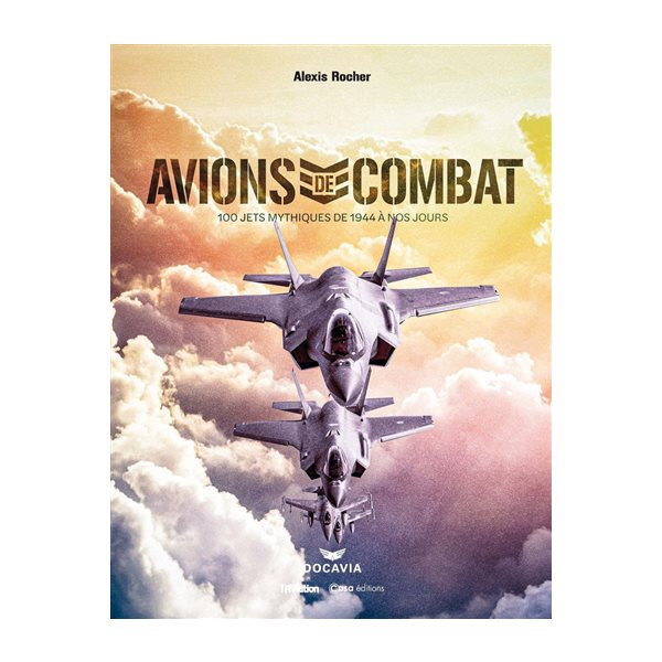 Avions de combat : 100 jets mythiques de 1944 à nos jours, Docavia