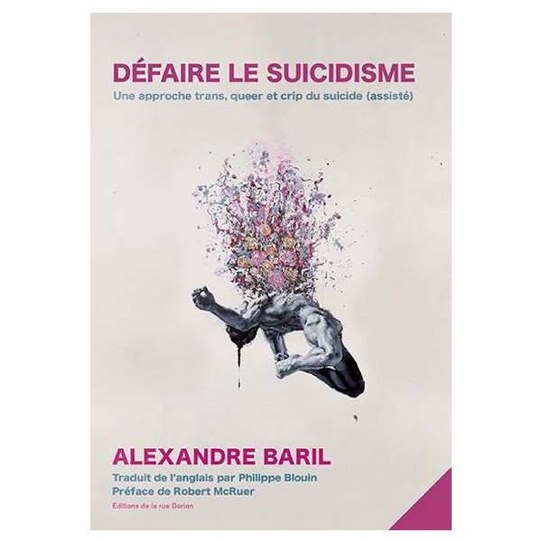 Défaire le suicidisme : Une approche trans, queer et crip du suicide (assisté)